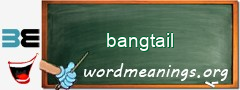 WordMeaning blackboard for bangtail